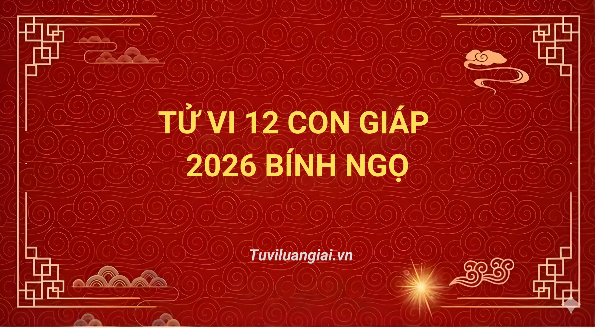 Tử vi 2026 của 12 con giáp năm Bính Ngọ